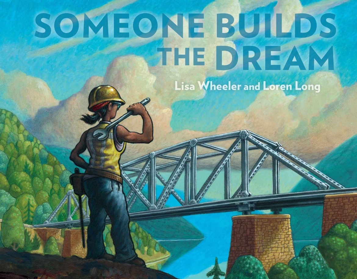 Someone Builds the Dream, by Lisa Wheeler